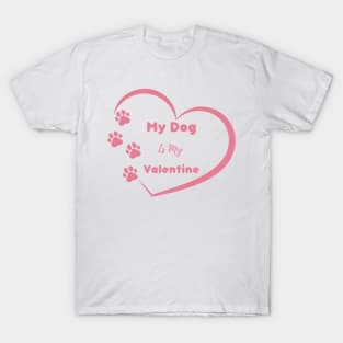 Pink My Dog is my Valentine Quote T-Shirt